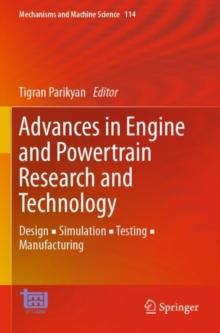 Advances in Engine and Powertrain Research and Technology : Design ? Simulation ? Testing ? Manufacturing