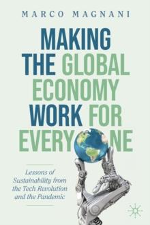 Making the Global Economy Work for Everyone : Lessons of Sustainability from the Tech Revolution and the Pandemic