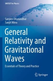 General Relativity and Gravitational Waves : Essentials of Theory and Practice