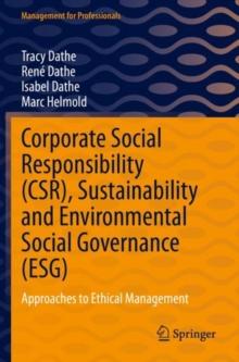 Corporate Social Responsibility (CSR), Sustainability and Environmental Social Governance (ESG) : Approaches to Ethical Management