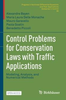 Control Problems for Conservation Laws with Traffic Applications : Modeling, Analysis, and Numerical Methods