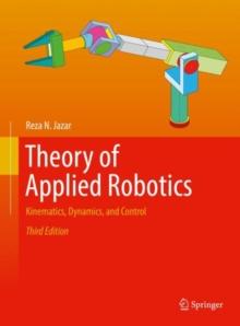 Theory of Applied Robotics : Kinematics, Dynamics, and Control