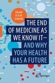 The end of medicine as we know it - and why your health has a future