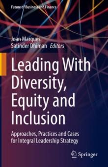 Leading With Diversity, Equity and Inclusion : Approaches, Practices and Cases for Integral Leadership Strategy