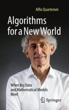 Algorithms for a New World : When Big Data and Mathematical Models Meet