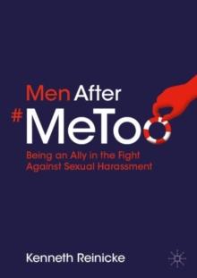 Men After #MeToo : Being an Ally in the Fight Against Sexual Harassment