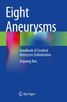 Eight Aneurysms : Handbook of Cerebral Aneurysm Embolization