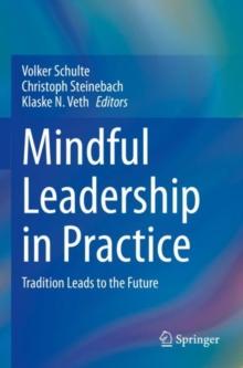 Mindful Leadership in Practice : Tradition Leads to the Future