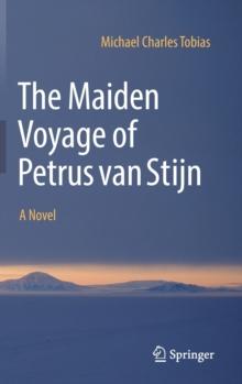 The Maiden Voyage of Petrus van Stijn : A Novel