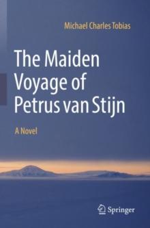 The Maiden Voyage of Petrus van Stijn : A Novel