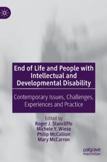 End of Life and People with Intellectual and Developmental Disability : Contemporary Issues, Challenges, Experiences and Practice