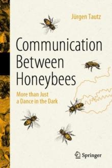 Communication Between Honeybees : More than Just a Dance in the Dark