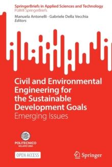 Civil and Environmental Engineering for the Sustainable Development Goals : Emerging Issues