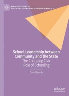 School Leadership between Community and the State : The Changing Civic Role of Schooling