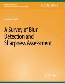 A Survey of Blur Detection and Sharpness Assessment Methods