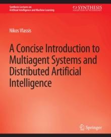 A Concise Introduction to Multiagent Systems and Distributed Artificial Intelligence