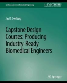 Capstone Design Courses : Producing Industry-Ready Biomedical Engineers