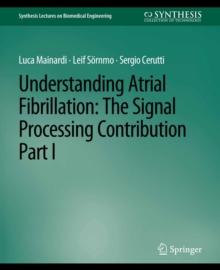 Understanding Atrial Fibrillation : The Signal Processing Contribution, Part I