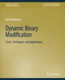 Dynamic Binary Modification : Tools, Techniques and Applications