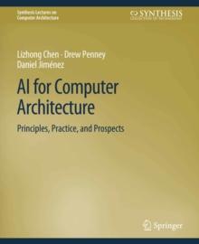 AI for Computer Architecture : Principles, Practice, and Prospects