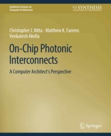 On-Chip Photonic Interconnects : A Computer Architect's Perspective