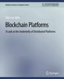 Blockchain Platforms : A Look at the Underbelly of Distributed Platforms