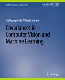 Covariances in Computer Vision and Machine Learning