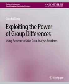 Exploiting the Power of Group Differences : Using Patterns to Solve Data Analysis Problems