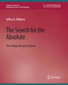 The Search for the Absolute : How Magic Became Science