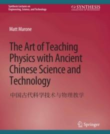 The Art of Teaching Physics with Ancient Chinese Science and Technology