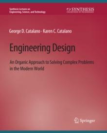 Engineering Design : An Organic Approach to Solving Complex Problems in the Modern World