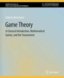 Game Theory : A Classical Introduction, Mathematical Games, and the Tournament