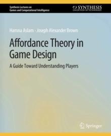 Affordance Theory in Game Design : A Guide Toward Understanding Players