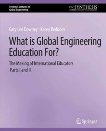 What is Global Engineering Education For? The Making of International Educators, Part I & II