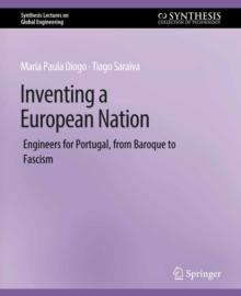 Inventing a European Nation : Engineers for Portugal, from Baroque to Fascism