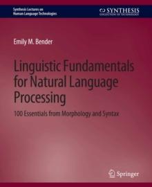 Linguistic Fundamentals for Natural Language Processing : 100 Essentials from Morphology and Syntax