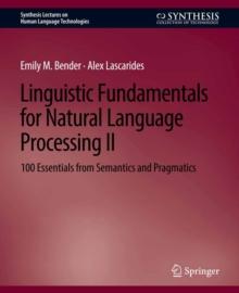 Linguistic Fundamentals for Natural Language Processing II : 100 Essentials from Semantics and Pragmatics