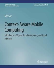 Context-Aware Mobile Computing : Affordances of Space, Social Awareness, and Social Influence