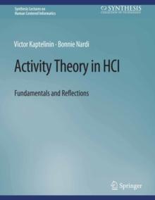 Activity Theory in HCI : Fundamentals and Reflections