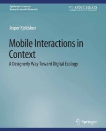 Mobile Interactions in Context : A Designerly Way Toward Digital Ecology