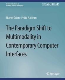 The Paradigm Shift to Multimodality in Contemporary Computer Interfaces