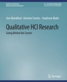 Qualitative HCI Research : Going Behind the Scenes