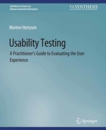 Usability Testing : A Practitioner's Guide to Evaluating the User Experience