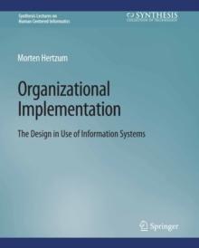 Organizational Implementation : The Design in Use of Information Systems