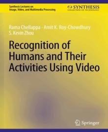 Recognition of Humans and Their Activities Using Video