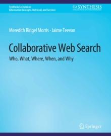 Collaborative Web Search : Who, What, Where, When, and Why