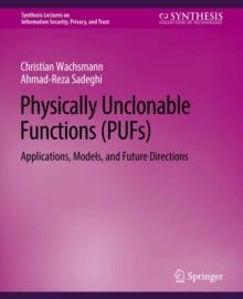 Physically Unclonable Functions (PUFs) : Applications, Models, and Future Directions