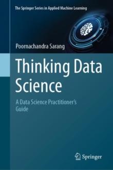 Thinking Data Science : A Data Science Practitioners Guide