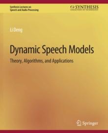 Dynamic Speech Models : Theory, Algorithms, and Applications