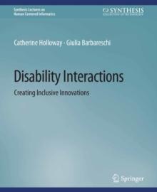 Disability Interactions : Creating Inclusive Innovations